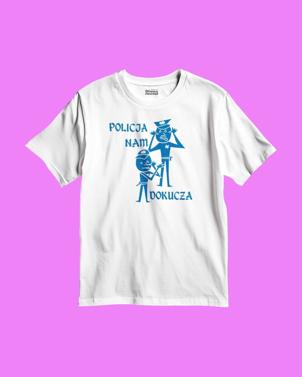 koszulka POLICJA NAM DOKUCZA