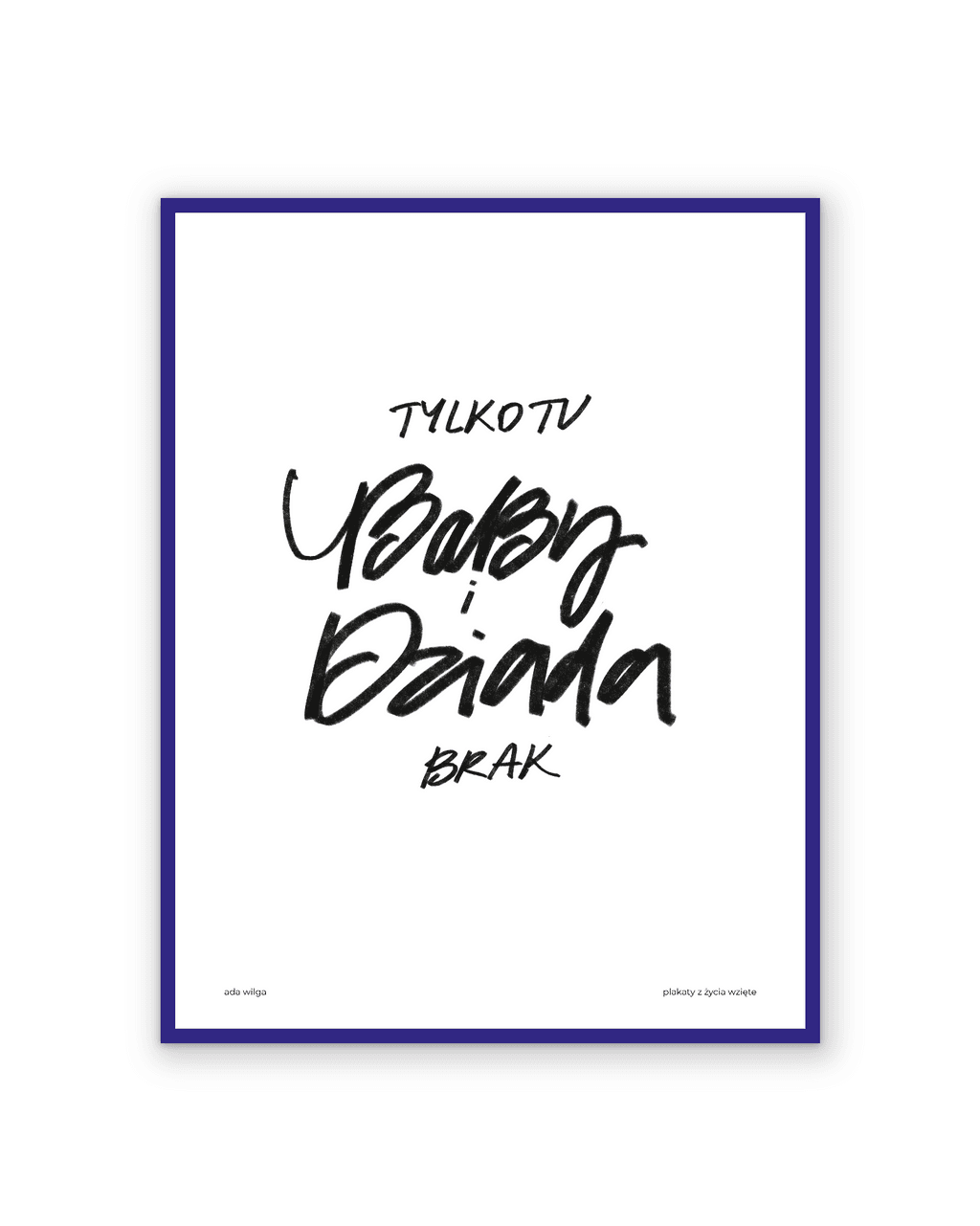 TYLKO BABY I DZIADA TU BRAK
